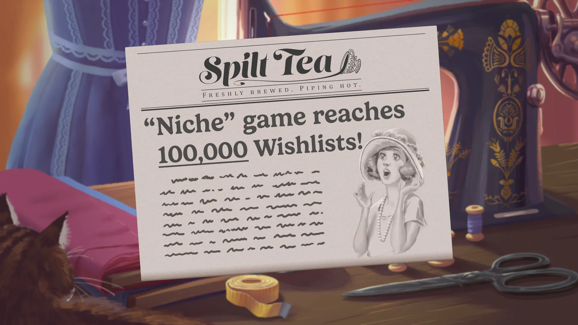 A newspaper headed Spilt Tea lying on a workbench beside scissors and a spool, its headline reading Niche game reaches 100,000 Wishlists.